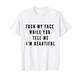 Fuck My Face DDLG Kleidung BDSM Submissive Geschenk T-Shirt