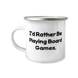 I d Rather Be Playing Board Games. 12oz Camper Mug Board Games Brilliant Gifts For Board Games Funny board games Board games for gifts Gift ideas for board game lovers Unique board games Cool