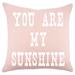 TheWatsonShop You are my Sunshine Throw Pillow Polyester/Polyfill blend | 16 H x 16 W x 6 D in | Wayfair SBPEACHYOUSUNWHI