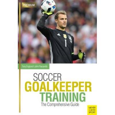 Soccer Goalkeeper Training: The Comprehensive Guide