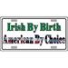 Irish By Birth American By Choice Metal Vanity License Plate