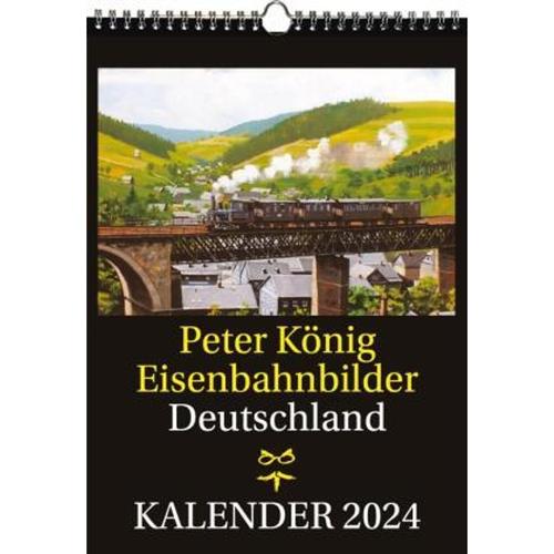 EISENBAHN KALENDER 2024: Peter König Eisenbahnbilder Deutschland