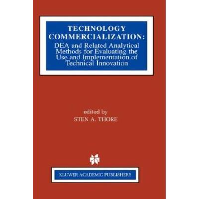 Technology Commercialization: Dea and Related Analytical Methods for Evaluating the Use and Implementation of Technical Innovation