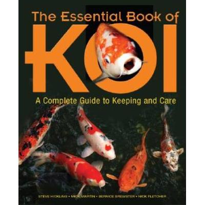 The Essential Book Of Koi: A Complete Guide To Kee...