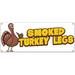 SignMission B-Smoked Turkey Legs19 48 in. Smoked Turkey Legs Banner with Concession Stand Food Truck Single Sided