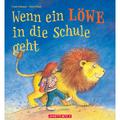 Wenn Ein Löwe In Die Schule Geht - Ein Bilderbuch Zur Einschulung - Friedl Hofbauer, Gebunden