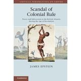 Pre-Owned Scandal of Colonial Rule: Power and Subversion in the British Atlantic during the Age of (Paperback 9780521176774) by James Epstein