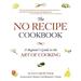 Pre-Owned The No Recipe Cookbook: A Beginner s Guide to the Art of Cooking (Hardcover 9781620876169) by Susan Crowther Roland G Henin