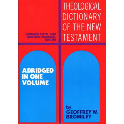 Theological Dictionary Of The New Testament: Abrid...
