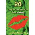 Pre-Owned 20 Other Reasons to Kiss a Frog (Paperback 9780970436184) by Jonathan Richard Cring