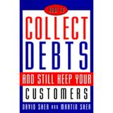 Pre-Owned How to Collect Debts and Still Keep Your Customers (Hardcover 9780814404874) by David Sher Martin Sher