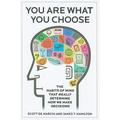 Pre-Owned You Are What You Choose: The Habits of Mind That Really Determine How We Make Decisions (Hardcover 9781591842866) by Scott De Marchi James T Hamilton