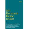 Mit Hermann Hesse reisen - Hermann Hesse
