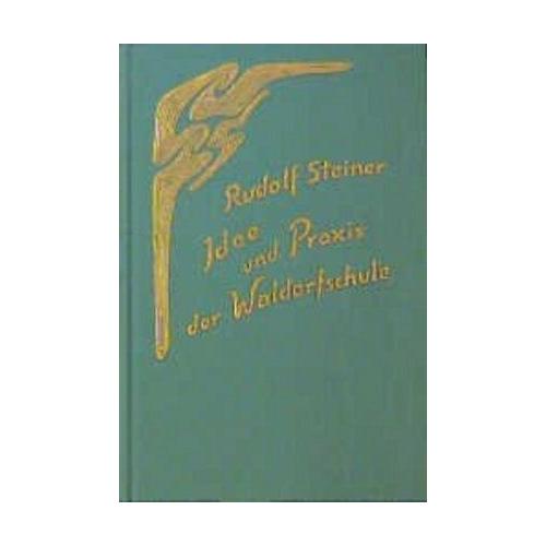 Idee und Praxis der Waldorfschule - Rudolf Steiner