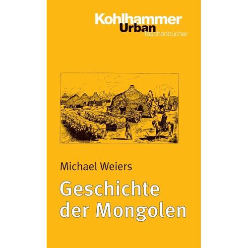 Geschichte der Mongolen - Michael Weiers