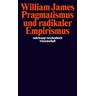 Pragmatismus und radikaler Empirismus - William James