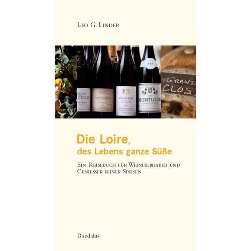 Die Loire. Des Lebens ganze Süße – Leo G Linder