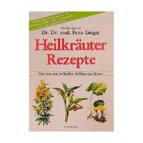 Heilkräuter Rezepte – Fritz Geiger