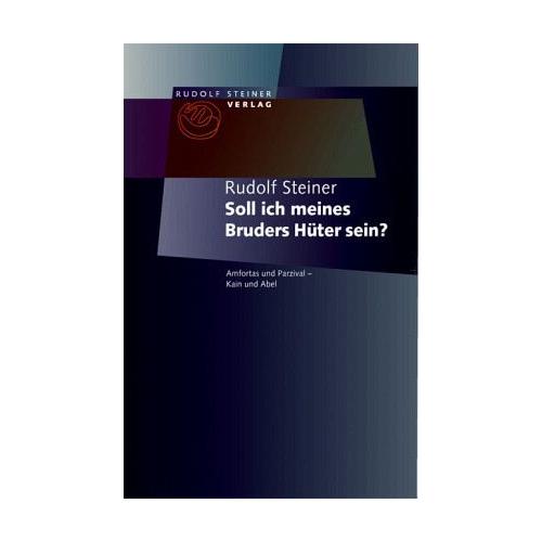 Soll ich meines Bruders Hüter sein? – Rudolf Steiner