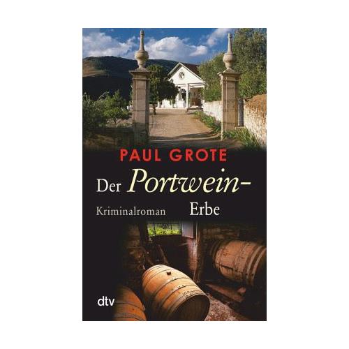 Der Portwein-Erbe / Weinkrimi Bd.5 – Paul Grote