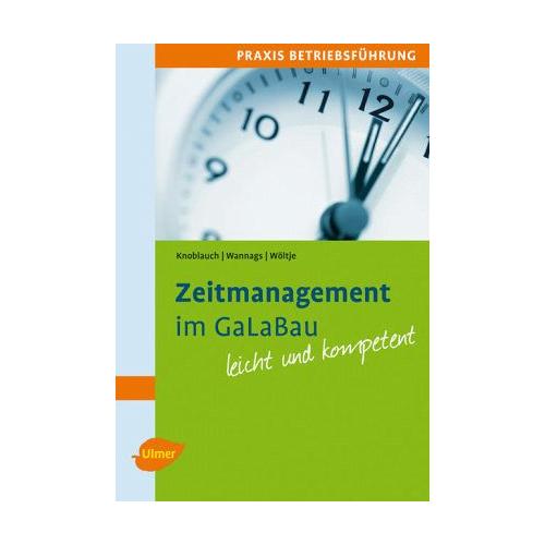 Zeitmanagement im GaLaBau – Holger Wöltje, Susanne Wannags, Jörg Knoblauch