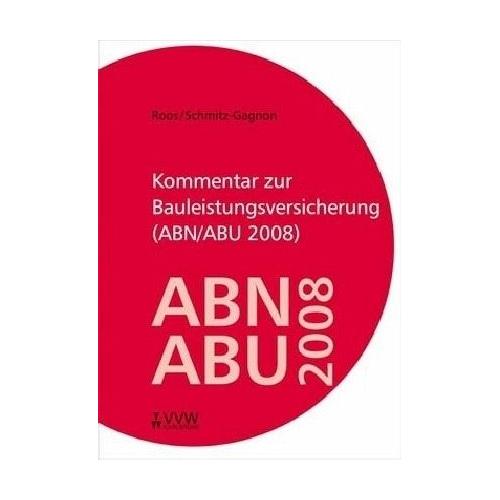 Kommentar zur Bauleistungsversicherung (ABN/ABU 2008) - Ronald Roos, Stefan Schmitz-Gagnon