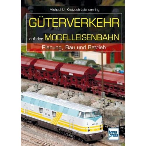 Güterverkehr auf der Modelleisenbahn - Michael U. Kratzsch-Leichsenring