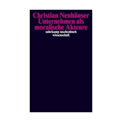 Unternehmen als moralische Akteure – Christian Neuhäuser