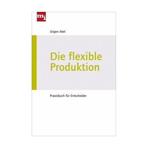 Die flexible Produktion – Jürgen Abel