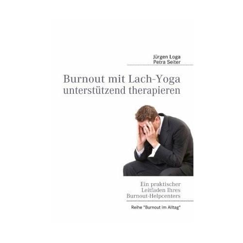 Burnout mit Lach-Yoga unterstützend therapieren – Jürgen Loga, Petra Seiter