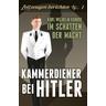 Kammerdiener bei Hitler - Karl W. Krause