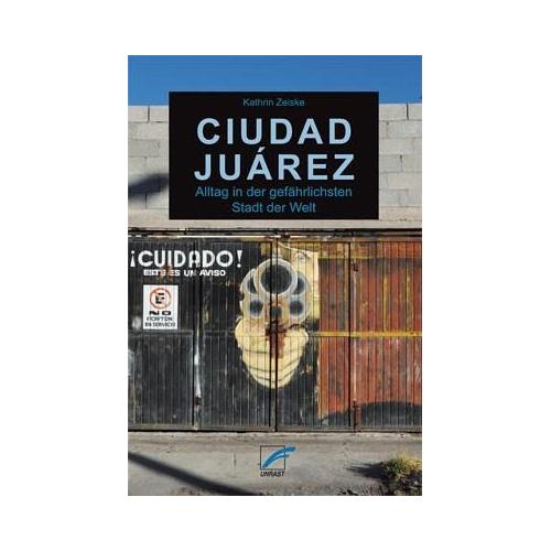 Ciudad Juárez – Kathrin Zeiske