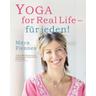 Yoga for Real Life - für jeden! - Maya Fiennes, Sheryl Garratt