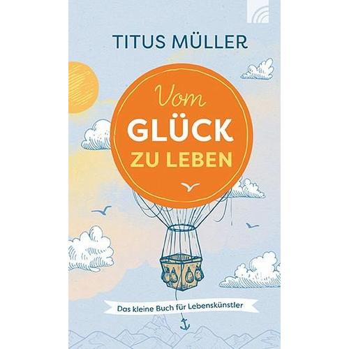 Vom Glück zu leben – Titus Müller