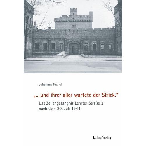 »… und ihrer aller wartete der Strick.« – Johannes Tuchel