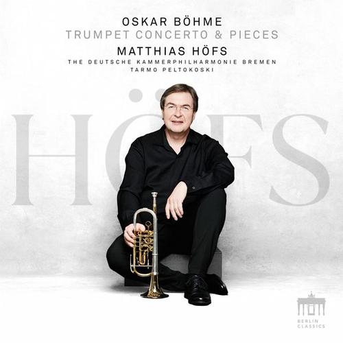 Oskar Böhme Trumpet Concerto (CD, 2022) – Matthias Höfs