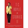 T. C. Boyle Stories II - T. C. Boyle