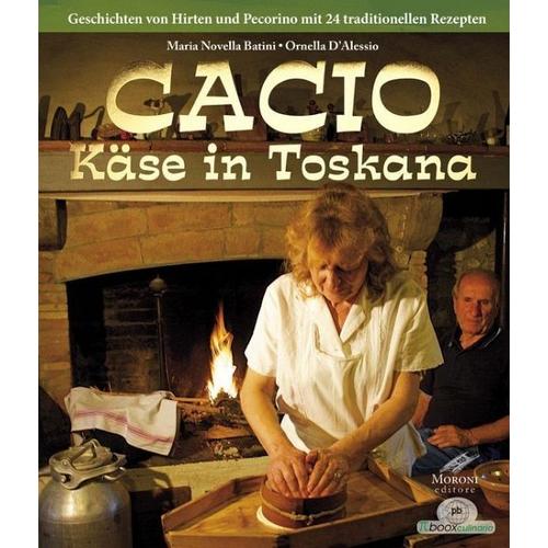 CACIO – Käse der Toskana – Maria Novella Batini, Ornella D’Alessio