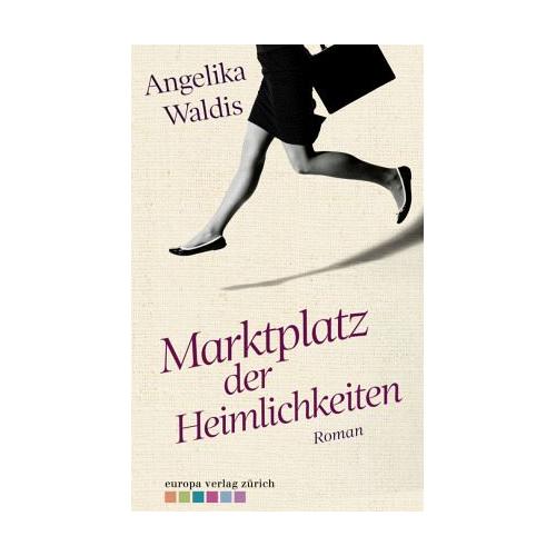 Marktplatz der Heimlichkeiten – Angelika Waldis