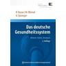 Das deutsche Gesundheitssystem - Reinhard Busse, Miriam Blümel, Anne Spranger