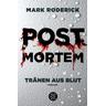 Tränen aus Blut / Post Mortem Bd.1 - Mark Roderick
