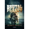 Brutal Planet - Sean P. Murphy