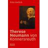 Therese Neumann von Konnersreuth - Fritz Gerlich