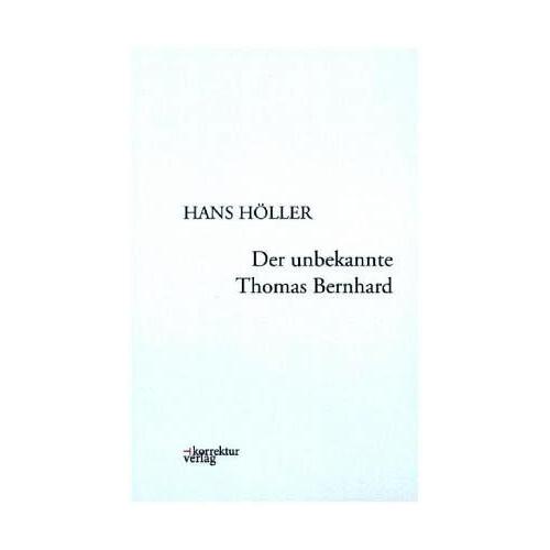 Der unbekannte Thomas Bernhard – Hans Höller