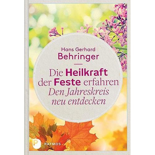 Die Heilkraft der Feste erfahren – Den Jahreskreis neu entdecken – Hans G. Behringer