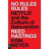 No Rules Rules - Reed Hastings, Erin Meyer