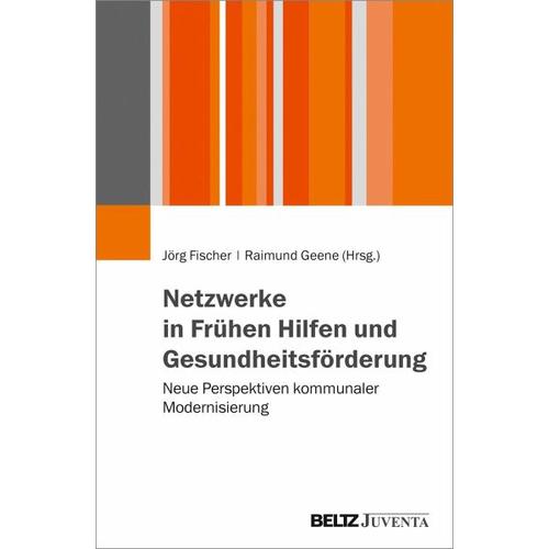 Netzwerke in Frühen Hilfen und Gesundheitsförderung – Jörg Herausgegeben:Fischer, Raimund Geene