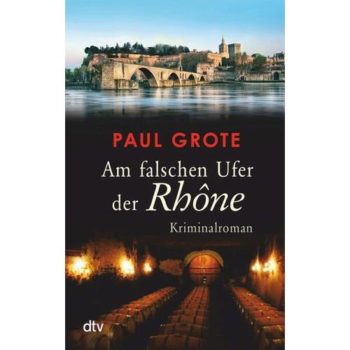 Am falschen Ufer der Rhône / Weinkrimi Bd.14 – Paul Grote