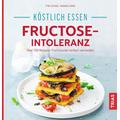 Köstlich essen - Fructose-Intoleranz - Thilo Schleip, Isabella Lübbe