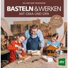 Basteln & Werken mit Oma und Opa - Agi Wurzinger, Kurt Wurzinger
